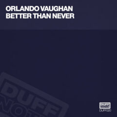 Orlando Vaughan「Better Than Never (Main Mix)」は、会社のストレスも無重力空間に解き放つスペイシーなディープハウス